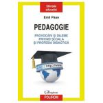 Pedagogie. Provocari si dileme privind scoala si profesia didactica - Emil Paun
