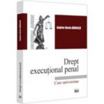 Drept executional penal. Curs universitar - Andrei-Dorin Bancila