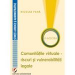 E-Agora. Comunitatile virtuale - riscuri si vulnerabilitati legale - Nicolae Pana
