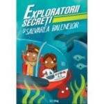 Exploratorii secreti si salvarea balenelor - S. J. King