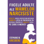 Fiicele adulte ale mamelor narcisiste - Stephanie Kriesberg