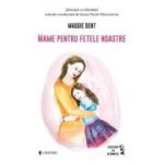 Mame pentru fetele noastre - Maggie Dent