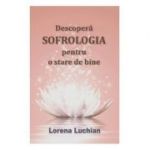 Descopera sofrologia pentru o stare de bine - Lorena Luchian