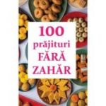 100 prajituri fara zahar - Natalia Lozan