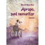 Apropo, sunt nemuritor - Claudia Elena Peter