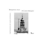 Brasovul meu. My own Brasov - Eugen Andronic