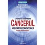 Cancerul. Vindecare neconventionala - Michel Dogna