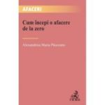 Cum incepi o afacere de la zero - Alexandrina Maria Pauceanu