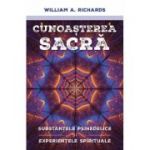 Cunoasterea Sacra - Substantele psihedelice si experientele spirituale - William Richards