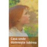 Casa unde domneste iubirea - Elizabeth Cheney