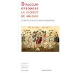 Dialoguri ortodoxe la inceput de mileniu. 30 de interviuri cu ierarhi ortodocsi