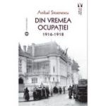 Din vremea ocupatiei 1916-1918 - Anibal Stoenescu