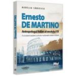 Ernesto de Martino, antropologul italian al secolului 20. O cercetare in paralel a culturilor traditionale romana si italiana - Aurelia Sabiescu