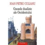 Gnozele dualiste ale Occidentului (editie noua) - Ioan Petru Culianu