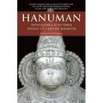 Hanuman. Devotiunea si puterea zeului cu chip de maimuta - Mataji Devi Vanamali