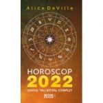 Horoscop 2022. Ghidul tau astral complet - Alice DeVille