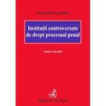 Institutii controversate de drept procesual penal - Andrei Zarafiu