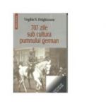 707 zile sub cultura pumnului german - Virgiliu Draghiceanu