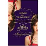 Adevar sau provocare. Jocul minciunii vol.2 - Sara Shepard