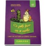 Ce poti face cu o carte. Caiet de lectura si scriere creativa clasa a VI-a (Marilena Serban)