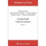 Criminologie. Caiet de seminar. Editia 2 - Valerian Cioclei