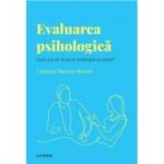 Volumul 46. Descopera Psihologia. Evaluarea psihologica. Cum pot sti ei ce se intampla cu mine? - Carmen Moreno Rosset