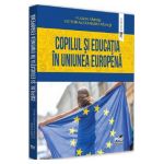 Copilul si educatia in Uniunea Europeana - Victor Alexandru Fainisi, Florin Fainisi