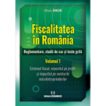 Fiscalitatea in Romania. Reglementare, studii de caz si teste grila. Volumul 1 - Mihaela Enachi