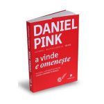 A vinde e omeneste - Daniel Pink