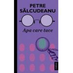 Apa care tace - Petre Salcudeanu