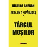 Arta de a fi pagubas Vol.1: Targul mosilor - Niculae Gheran