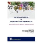 Bazele stiintifice ale terapiilor complementare - Ovidiu Bojor, Larisa Ionescu-Calinesti, Gheorghe Mencinicopschi, Adrian Restian