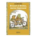 Broscoi si Brotac, mereu impreuna - Arnold Lobel