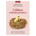 Caldura cuibului parintesc - Stefanie Stahl, Julia Tomuschat