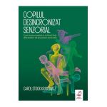 Copilul desincronizat senzorial - C.S. Kranowitz