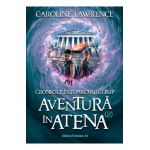 Cronicile intoarcerii in timp Vol.2: Aventura in Atena - Caroline Lawrence