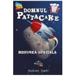 Domnul Pattacake si misiunea spatiala - Stephanie Baudet