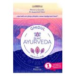 Ghidul zilnic Ayurveda. Medicina vietii - Marine Le Gouvello, Jayaprakash Gokul