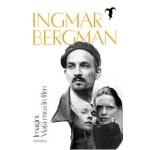 Imagini. Viata mea in film - Ingmar Bergman