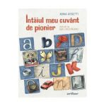 Intaiul meu cuvant de pionier - Adina Rosetti