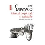 Manual de pictura si caligrafie - Jose Saramago