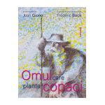 Omul care planta copaci - Frederic Back, Jean Giono