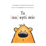 Tu (nu) esti mic - Anna Kang