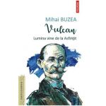 Vulcan. Lumina vine de la asfintit - Mihai Buzea