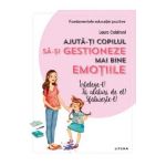 Ajuta-ti copilul sa-si gestioneze mai bine emotiile - Laura Caldironi