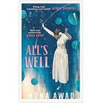 All's Well - Mona Awad