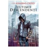 Assassin's Creed. Ultimii descendenti - Matthew J. Kirby