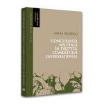 Concurenta neloiala in dreptul comertului international - Lucia Irinescu