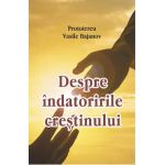 Despre indatoririle crestinului - Vasile Bajanov