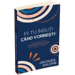 Fii tu insuti cand vorbesti! - Jacques Salome